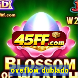 oveflow dublado